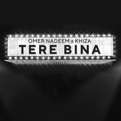 Tere Bina - Omer Nadeem x Khiza